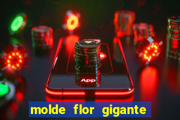 molde flor gigante de organza